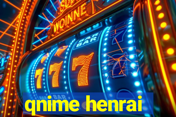 qnime henrai